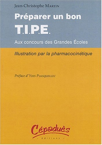 Beispielbild fr Prparer un Bon T.I.P.E. aux Concours des Grandes Ecoles - Illustration par la Pharmacocinetique zum Verkauf von medimops