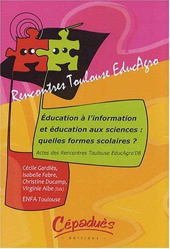 9782854288452: Education  l'information et ducation aux sciences :quelles formes scolaires ? EducAgro'08-Toulouse