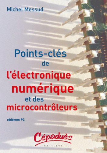 Beispielbild fr Points-cls de l'lectronique numrique et des microcontrleurs zum Verkauf von Gallix