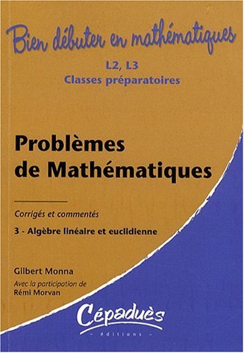 Beispielbild fr Problmes de Mathmatiques-Corrigs et Exercices Comments-T3- Algbre Linaire et Euclidienne zum Verkauf von Ammareal