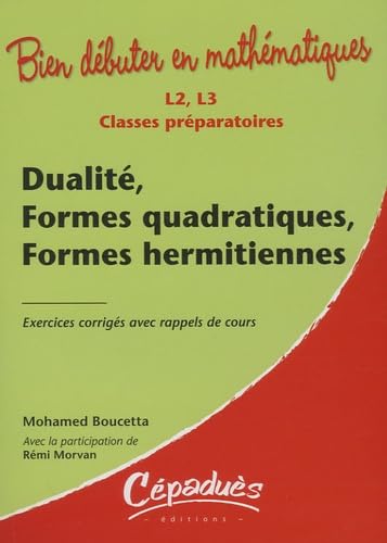 Beispielbild fr Dualit, Formes Quadratiques, Formes Hermitiennes : L2, L3, Classes Prparatoires zum Verkauf von RECYCLIVRE