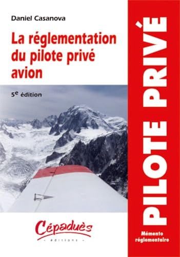 Beispielbild fr La rglementation du pilote priv avion - 5e dition Casanova, Daniel zum Verkauf von BIBLIO-NET