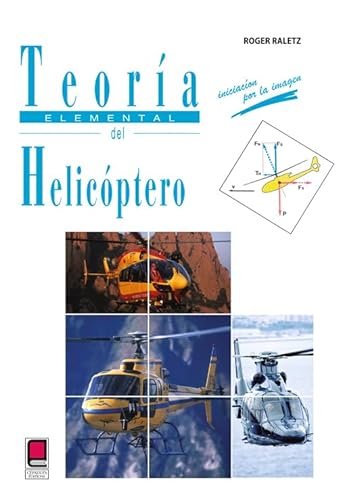 Imagen de archivo de Teora elemental del helicptero - Iniciacon por la imagen Raletz, Roger a la venta por BIBLIO-NET