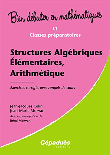 Beispielbild fr Structures Algbriques lmentaires, arithmtique - Exercices corrigs avec rappels de cours zum Verkauf von Gallix