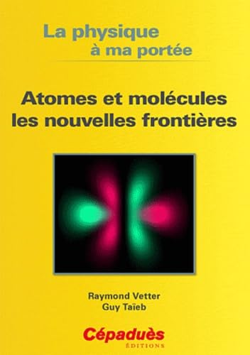 Beispielbild fr Atomes et molcules les nouvelles frontires- Collection "La physique  ma porte" zum Verkauf von Ammareal