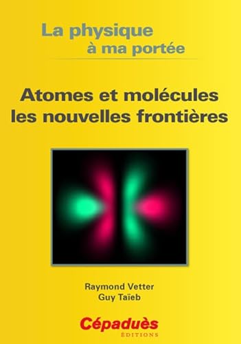 Imagen de archivo de Atomes et molcules les nouvelles frontires- Collection "La physique  ma porte" a la venta por Ammareal