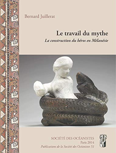 9782854300345: Le travail du mythe: La construction du hros en Mlansie