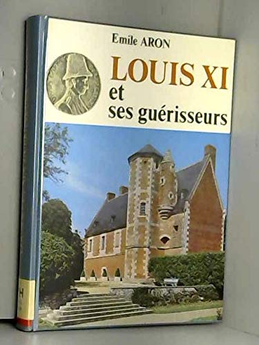 Beispielbild fr Louis XI et ses gurisseurs zum Verkauf von Culture Bis