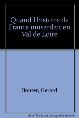 Quand l'histoire de France musardait en val de Loire