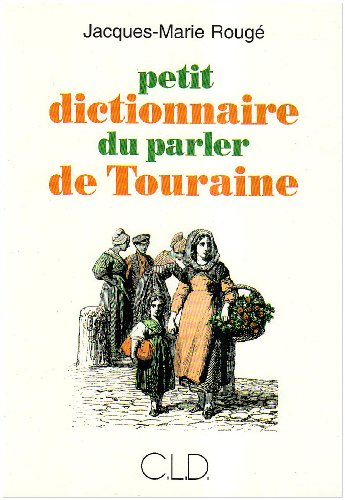 Stock image for PETIT DICTIONNAIRE DU PARLER DE TOURAINE for sale by WorldofBooks