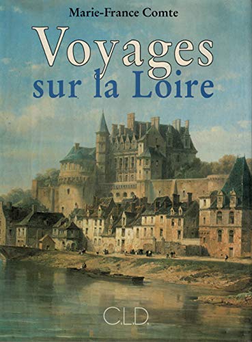 Beispielbild fr Voyages sur la Loire (E.O) Marie-France Comte zum Verkauf von LIVREAUTRESORSAS