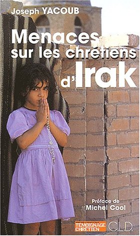 Beispielbild fr Menaces sur les chrtiens d'Irak. Au pape Jean-Paul II ami sr et solide du peuple irakien zum Verkauf von Ammareal