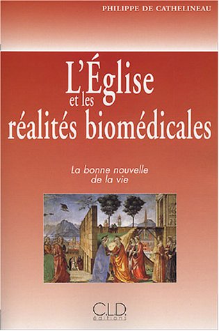 Beispielbild fr L'Eglise et les ralits biomdicales: La bonne nouvelle de la vie zum Verkauf von Ammareal