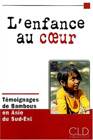 9782854434460: L'enfance au coeur : Tmoignages de Bambous en Asie du Sud-Est