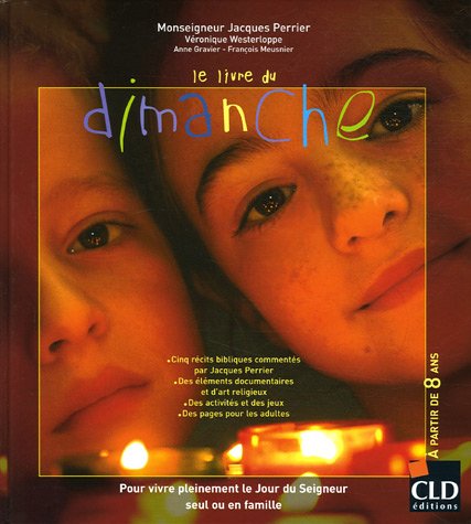 Stock image for Le livre du dimanche : Pour vivre pleinement le Jour du Seigneur seul ou en famille for sale by Ammareal