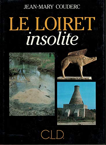 Beispielbild fr La Loire insolite zum Verkauf von Culture Bis