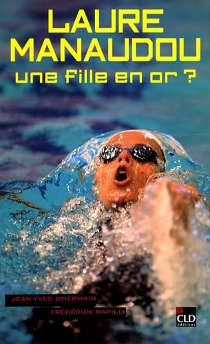 9782854435191: Laure Manaudou: Une fille en or ?