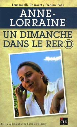 Stock image for Anne-Lorraine, un dimanche dans le RER D for sale by medimops