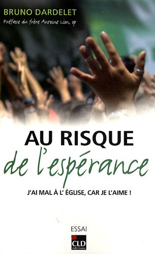 Stock image for Au risque de l'Esprance : J'ai mal  l'Eglise, car je l'aime ! for sale by Librairie Th  la page