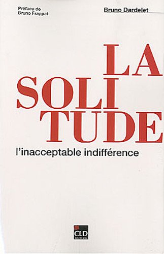 Beispielbild fr La solitude, l'inacceptable indiffrence zum Verkauf von Ammareal