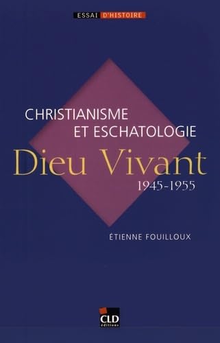 9782854435696: Dieu Vivant (1945-1955): Christianisme et eschatologie