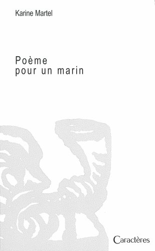 POEME POUR UN MARIN (French Edition) (9782854463552) by KARINE, MARTEL