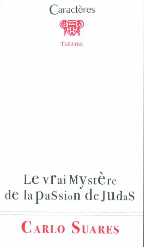 LE VRAI MYSTERE DE LA PASSION DE JUDAS (French Edition) (9782854464238) by CARLO, SUARES