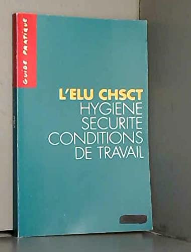 Imagen de archivo de L'lu CHSCT : Hygine, scurit, conditions de travail (Guide pratique) a la venta por medimops