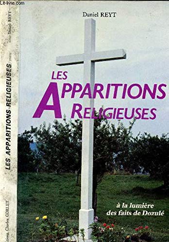 Imagen de archivo de LES APPARITIONS RELIGIEUSES A LA LUMIERE DES FAITS DE DOZULE a la venta por Bibliofolie