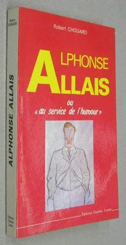 Beispielbild fr Alphonse Allais ou Au service de l'humour zum Verkauf von medimops
