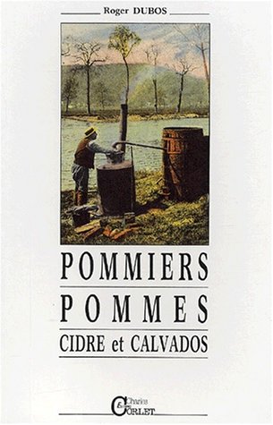 Stock image for Pommiers, pommes, cidre et calvados. Mthodes de travail vers 1920, nostalgie du temps d'autrefois for sale by medimops
