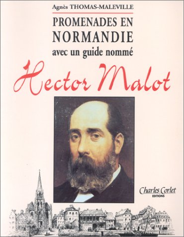 Promenades en Normandie avec un guide nommeÌ Hector Malot (French Edition) (9782854804355) by Malot, Hector