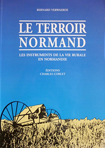 Beispielbild fr Le terroir normand: Ses outils, ses activits, du XIXe au dbut du XXe sicle zum Verkauf von medimops