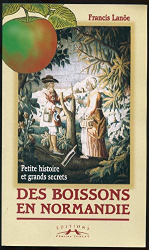 Beispielbild fr Petite histoire et grands secrets des boissons de Normandie zum Verkauf von medimops