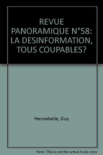 Stock image for REVUE PANORAMIQUE N°58: LA DESINFORMATION, TOUS COUPABLES? Hennebelle, Guy for sale by LIVREAUTRESORSAS
