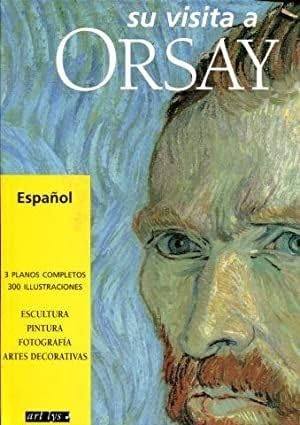 Beispielbild fr Su Visita a Orsay. Arquitectura, Escultura, Pintura, Artes Graficas, Fotografia, Cinematografia, Artes Decorativas. zum Verkauf von Hamelyn