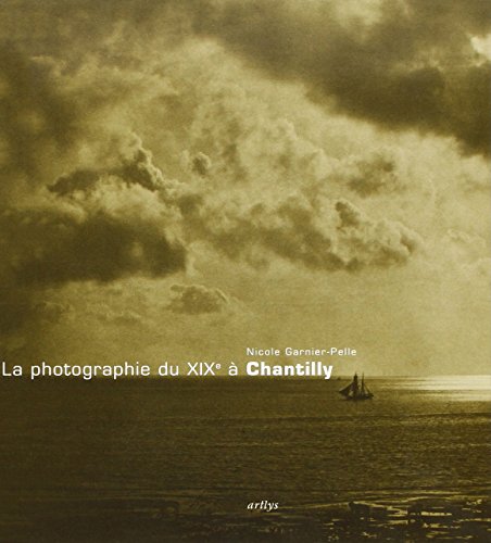 Stock image for La photographie du XIX a chantilly Garnier-Pelle Nicole for sale by MaxiBooks