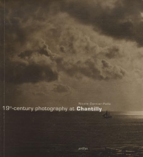 Stock image for 19th-century Photography at Chantilly: Masterpieces of the Cond Museum Garnier-Pelle, Nicole for sale by BIBLIO-NET