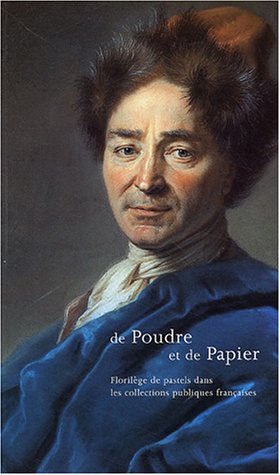 Beispielbild fr De Poudre et de Papier: Florilge de pastels dans les collections publiques franaises zum Verkauf von Ammareal
