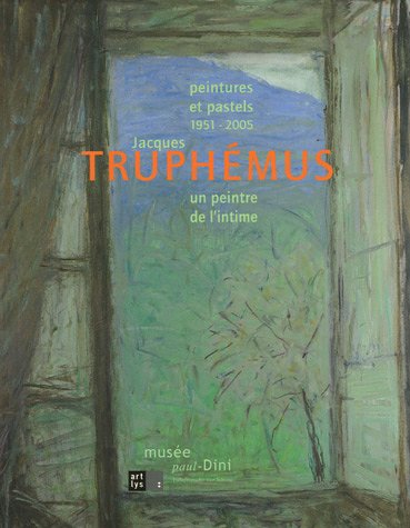 9782854952698: Jacques Truphmus un peintre de l'intime: Peintures et pastels 1951-2005