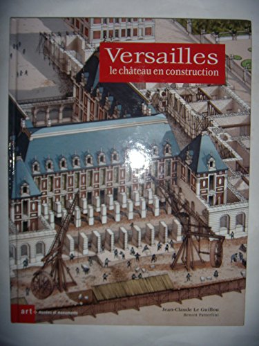 Stock image for Versailles : Le Chteau en construction for sale by Ammareal