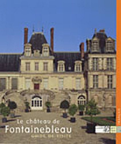 Beispielbild fr Le chteau de Fontainebleau : Guide de visite zum Verkauf von Ammareal