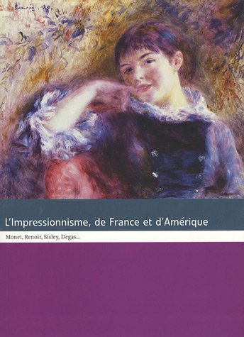 Beispielbild fr L'Impressionnisme, de France et d'Amrique : Monet, Renoir, Sisley, Degas. zum Verkauf von medimops