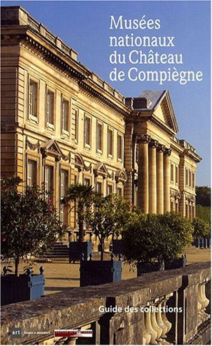 Beispielbild fr Muses nationaux du Chteau de Compigne : Guide des collections zum Verkauf von medimops