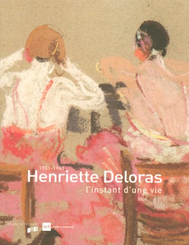 Beispielbild fr Henriette Deloras l'Instant d'une Vie 1901-1941 zum Verkauf von Ammareal