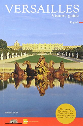 Stock image for VERSAILLES - VISITOR'S GUIDE (ANGLAIS): THE CHATEAU / THE GARDENS / THE TRIANON CHATEAUX / MARIE-ANTOINETTE'S ESTATE / for sale by Wonder Book
