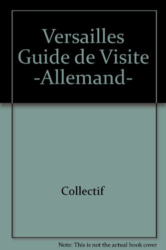 Imagen de archivo de Versailles Guide de Visite -Allemand- [Broch] a la venta por BIBLIO-NET