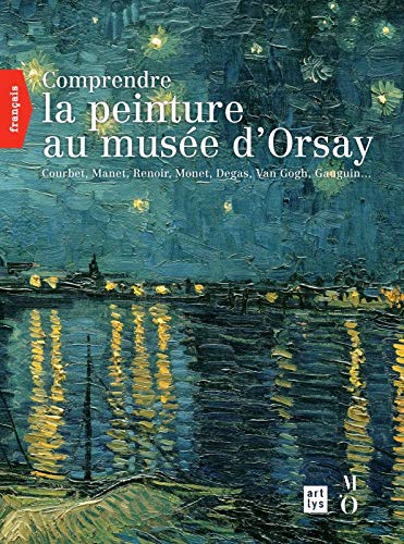 Beispielbild fr Comprendre La Peinture Au Muse D'orsay : Courbet, Manet, Renoir, Monet, Degas, Van Gogh, Gauguin. zum Verkauf von RECYCLIVRE