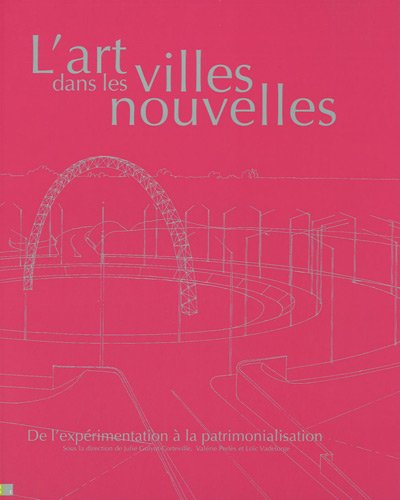 Beispielbild fr L'art dans les villes nouvelles: De l'exprimentation  la patrimonialisation zum Verkauf von Ammareal