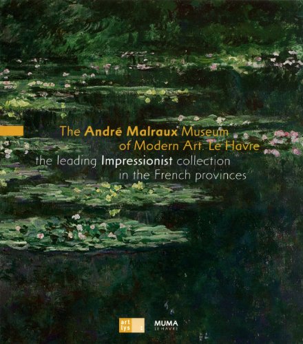 Beispielbild fr THE ANDRE MALRAUX MUSEUM OF MODERN ART- LE HAVRE (ANGLAIS): THE LEADING IMPRESSIONIST COLLECTION IN THE FRENCH PROVINCES zum Verkauf von Wonder Book